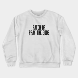 Cybersecurity Patch or Pray the Gods Funny Slogan Crewneck Sweatshirt